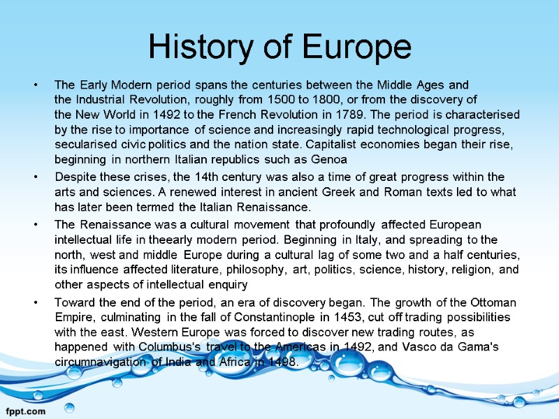 History of Europe The Early Modern period spans the centuries between the Middle Ages